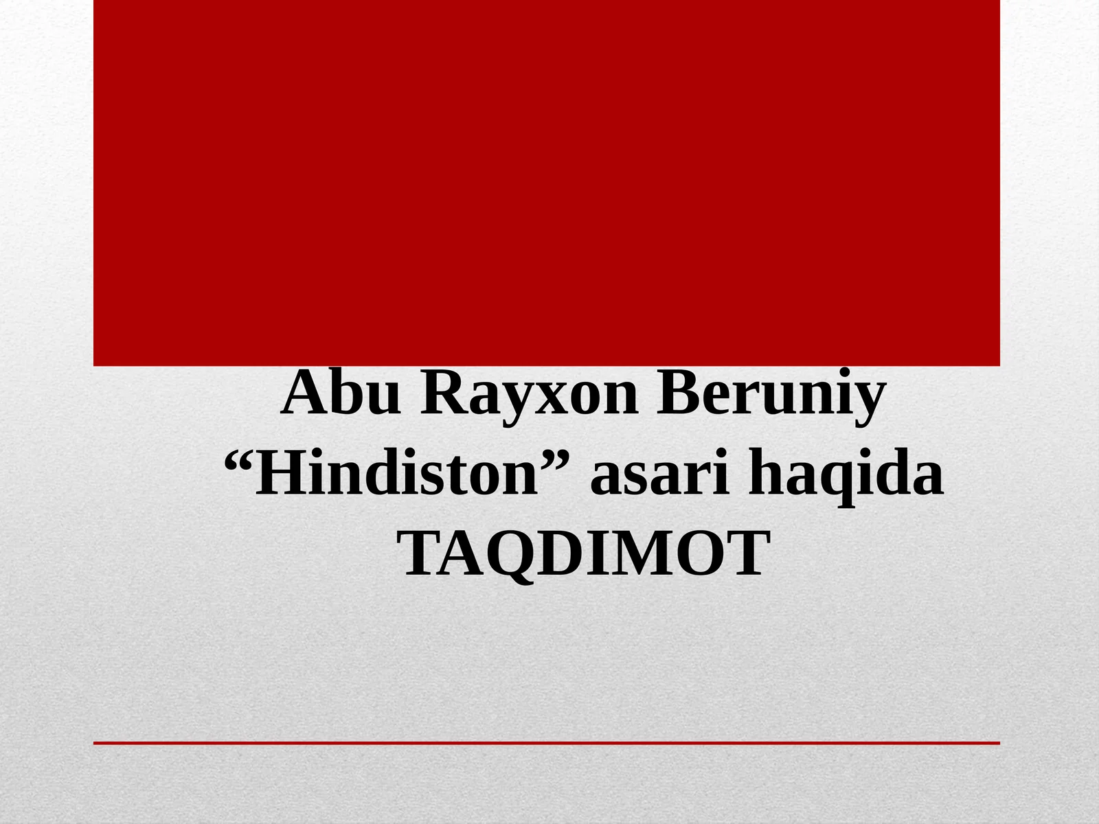 Abu Rayxon Beruniy “Hindiston” asari haqidaTAQDIMOT