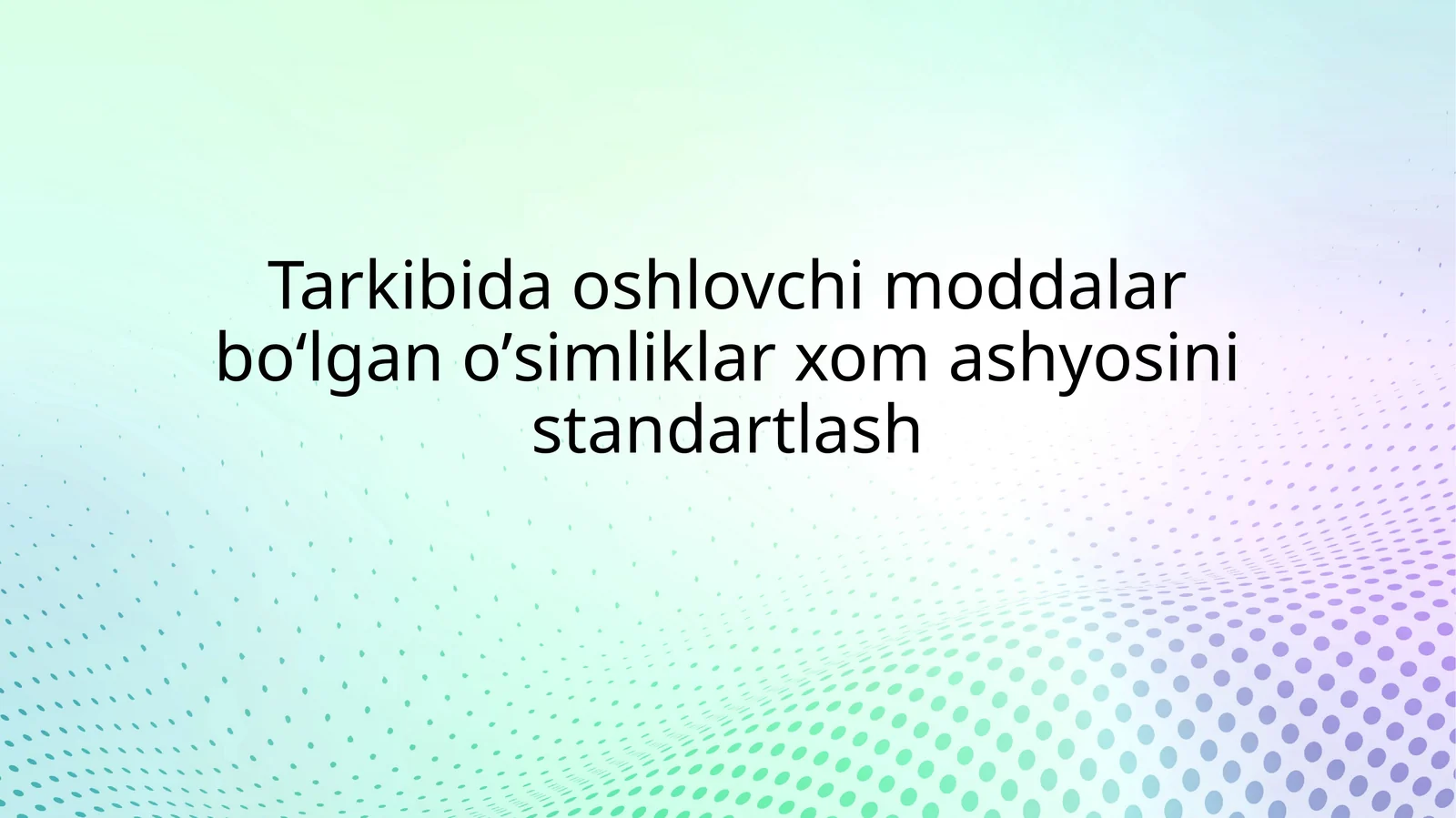 Oshlovchi moddalar bo‘lgano’simliklarxom ashyosini standartlash