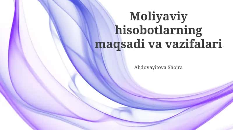 Moliyaviy hisobotlarning maqsadi va vazifalari