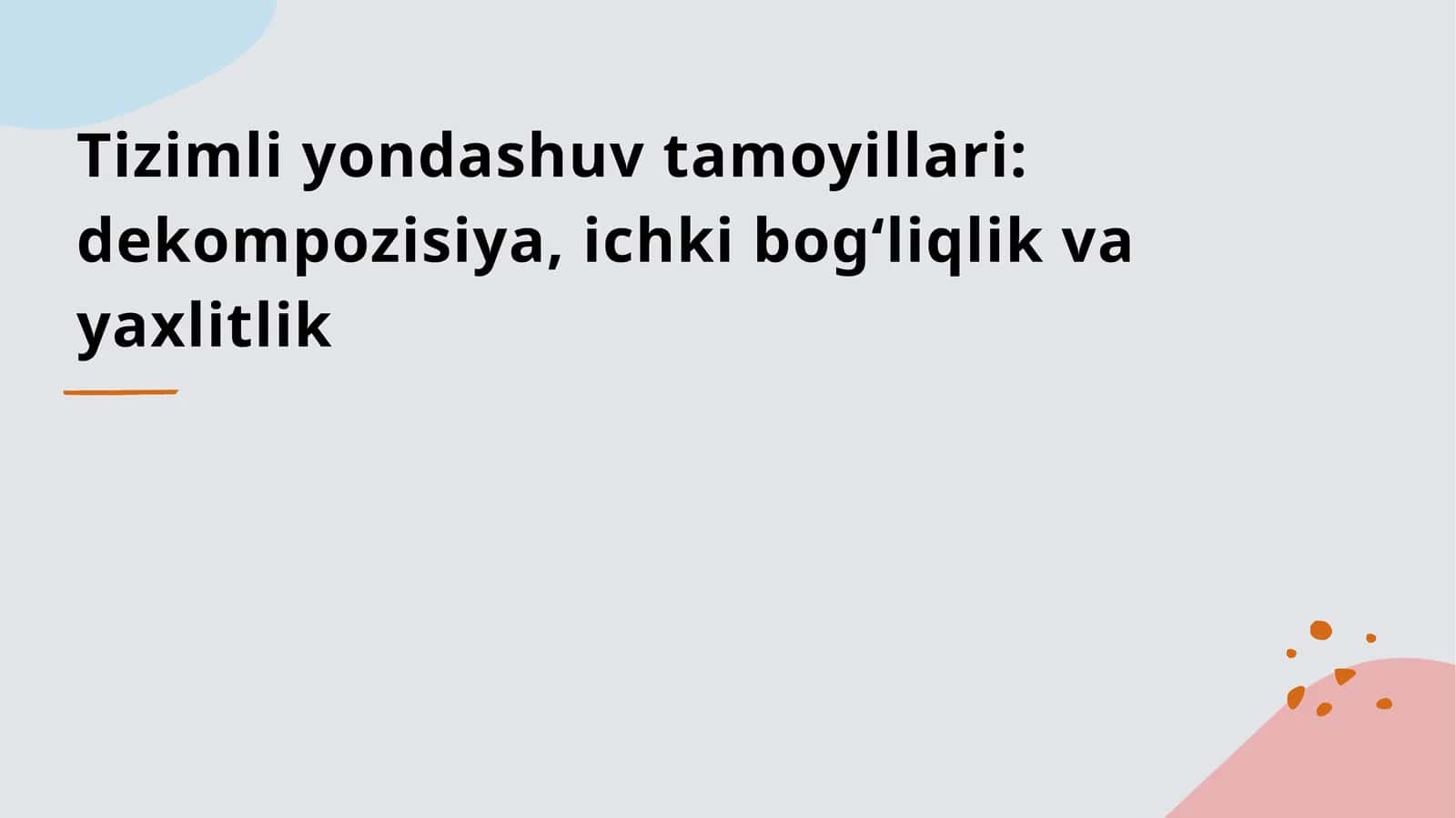 Tizimli yondashuv tamoyillari dekompozisiya, ichki bog‘liqlik va yaxlitlik