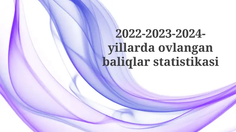 2022-2023-2024-yillarda ovlangan baliqlar statistikasi