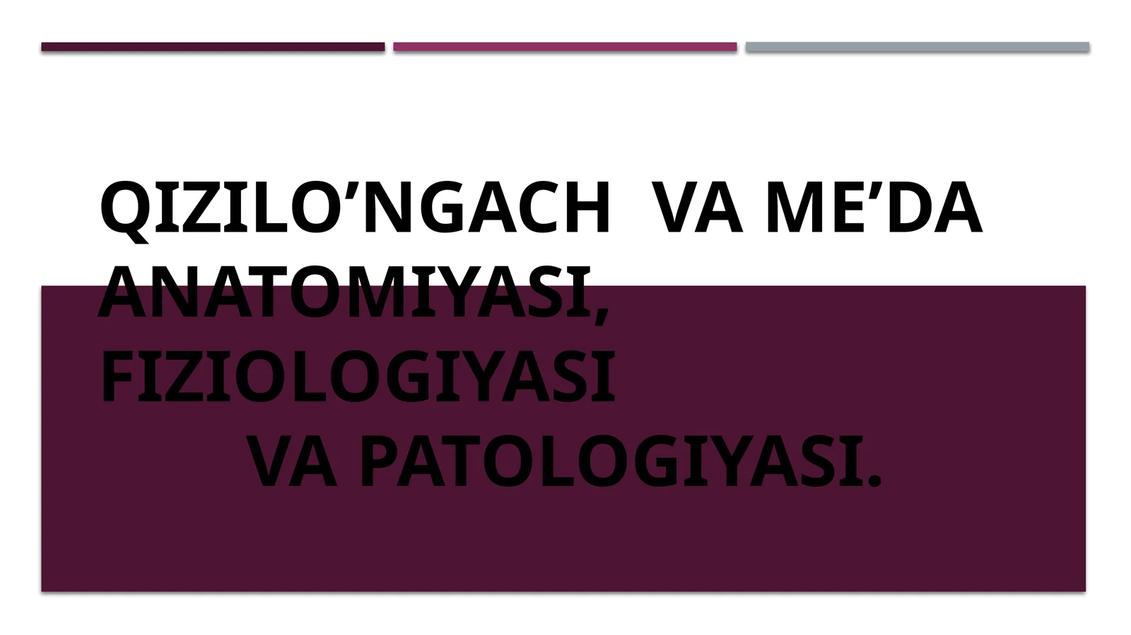 Qizilo’ngach va me’daanatomiyasi, fiziologiyasi va patologiyasi