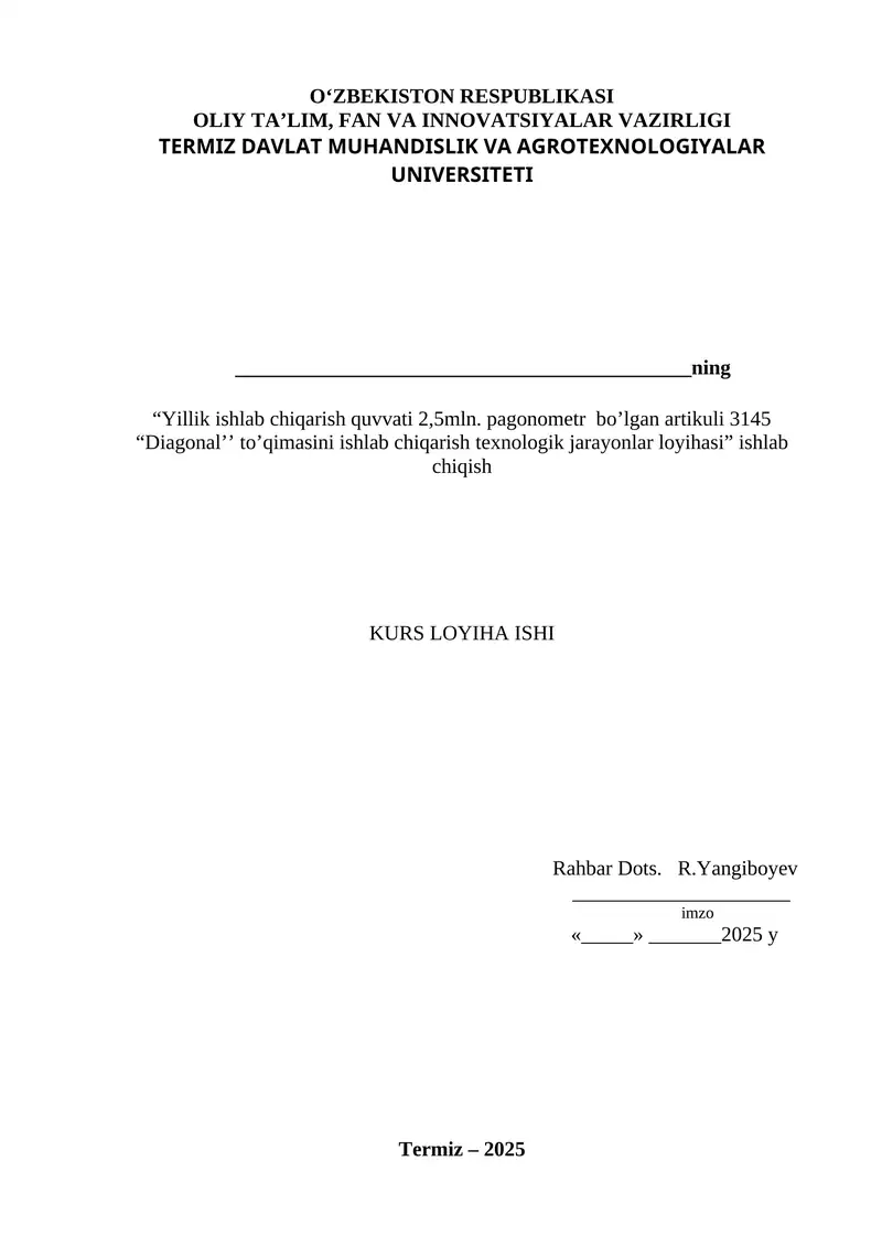 “Yillik ishlab chiqarish quvvati 2,5mln. pagonometr  bo’lgan artikuli 3145 “Diagonal’’ to’qimasini ishlab chiqarish texnologik jarayonlar loyihasi” ishlab chiqish