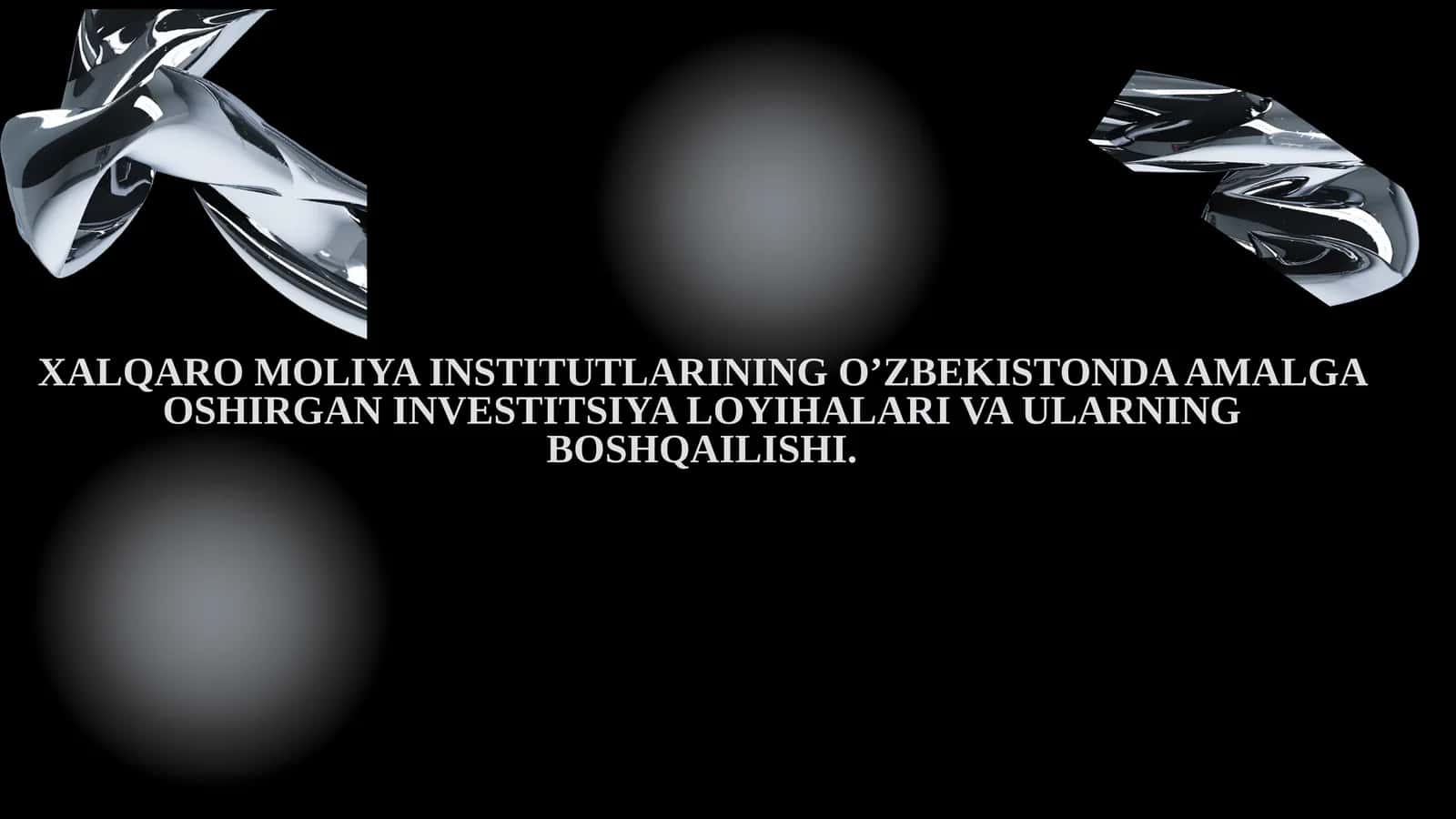 XALQARO MOLIYA INSTITUTLARINING O’ZBEKISTONDA AMALGA OSHIRGAN INVESTITSIYA LOYIHALARI VA ULARNING BOSHQAILISHI
