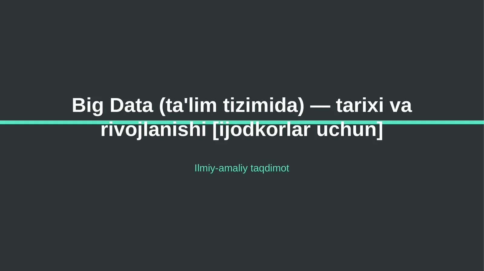 Big Data (ta'lim tizimida) — tarixi va rivojlanishi [ijodkorlar uchun]