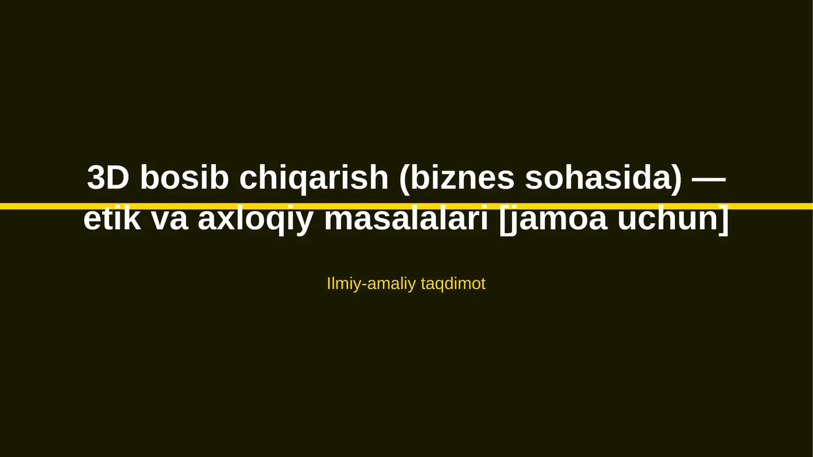 3D bosib chiqarish (biznes sohasida) — etik va axloqiy masalalari [jamoa uchun]