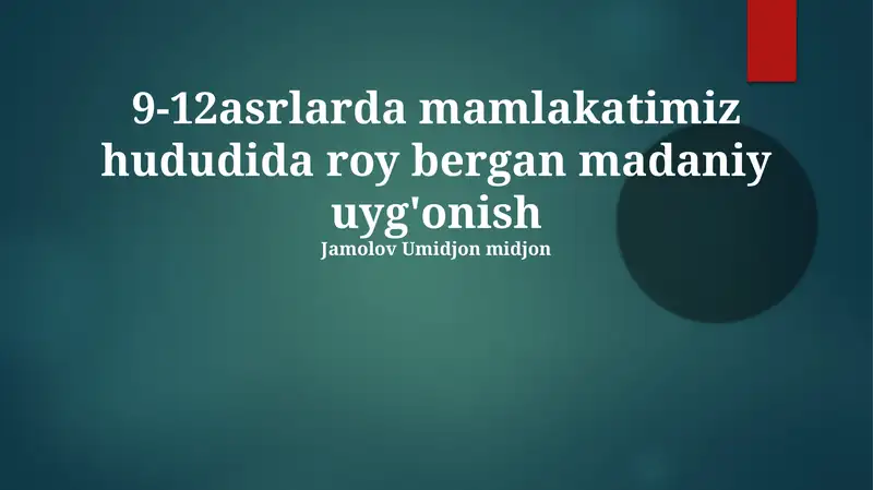 IX-XII asrlar madaniyati: yangi g'oyalar va ijod namunalari