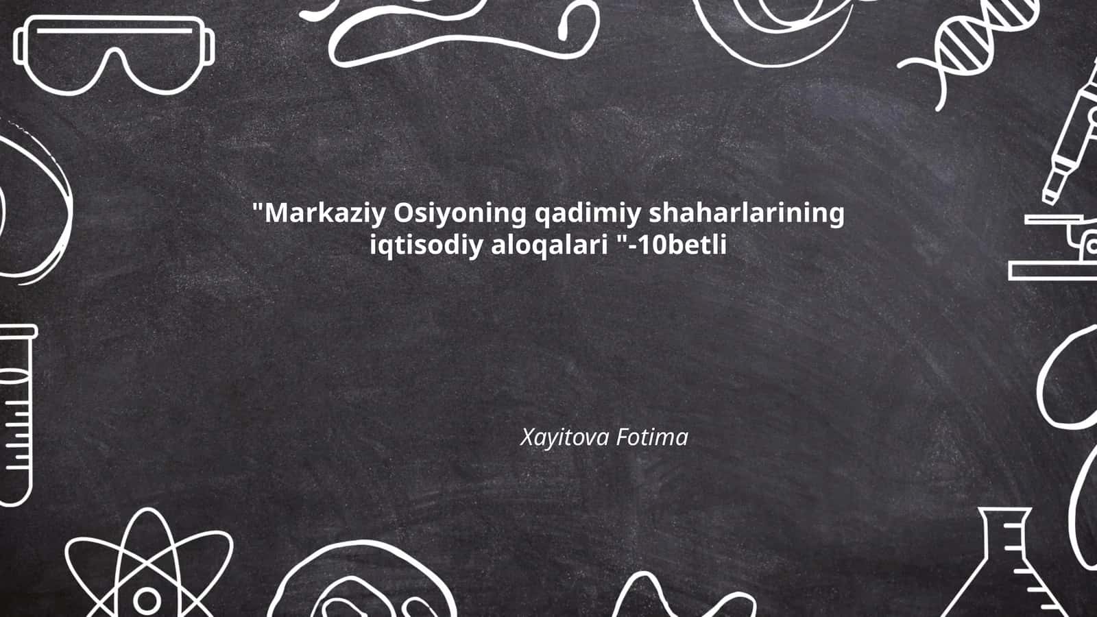 Markaziy Osiyoning qadimiy shaharlarining iqtisodiy aloqalari - 10 bet