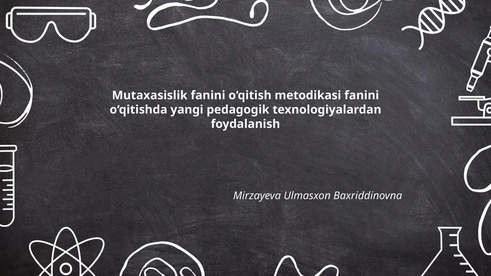 Mutaxasislik fanini o‘qitish metodikasi fanini o‘qitishda yangi pedagogik texnologiyalardan foydalanish