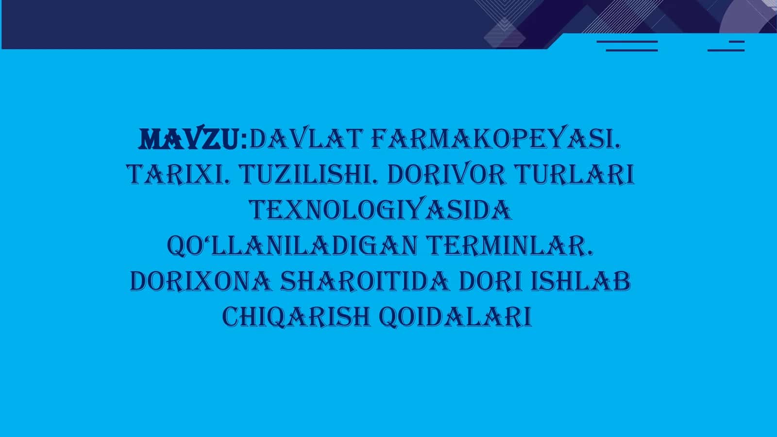 DAVLAT FARMAKOPEYASI. TARIXI. TUZILISHI. DORIVOR TURLARI TEXNOLOGIYASIDA QO‘LLANILADIGAN TERMINLAR