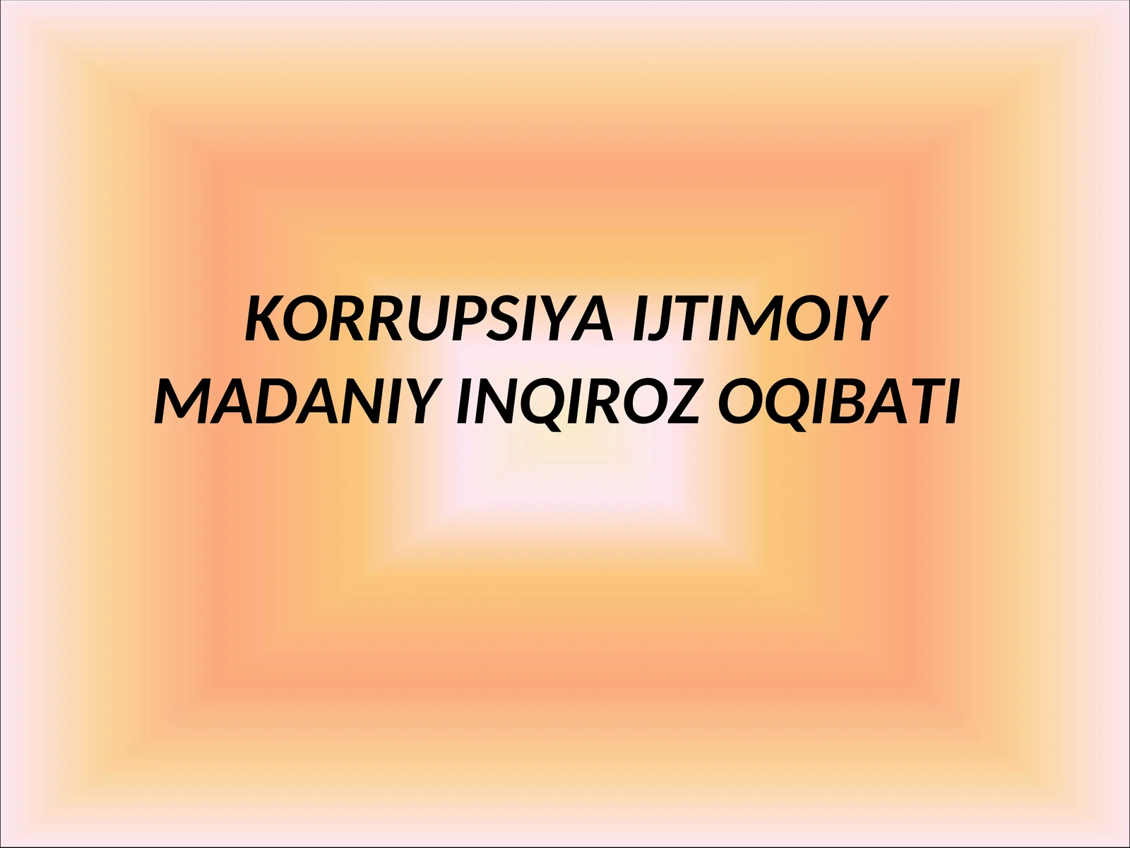 KORRUPSIYA IJTIMOIY MADANIY INQIROZ OQIBATI