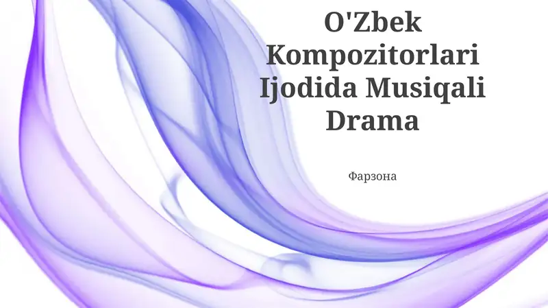 O'Zbek Kompozitorlari Ijodida Musiqali Drama