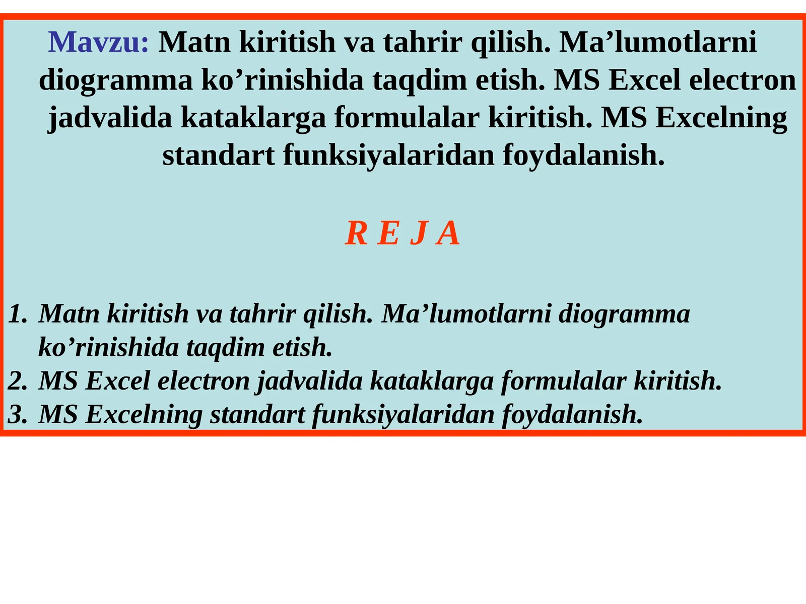 Matn kiritish va tahrir qilish. Ma’lumotlarni diogramma ko’rinishida taqdim etish. MS Excel electron jadvalida kataklarga formulalar kiritish. MS Excelning standart funksiyalaridan foydalanish