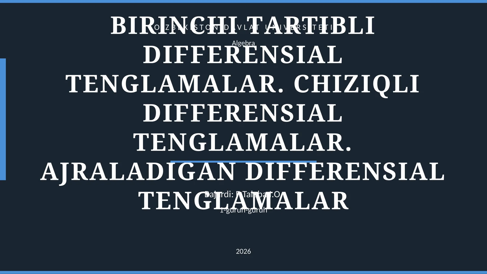 BIRINCHI TАRTIBLI DIFFЕRЕNSIАL TЕNGLАMАLАR. CHIZIQLI DIFFERENSIAL TENGLAMALAR. AJRALADIGAN DIFFERENSIAL TENGLAMALAR