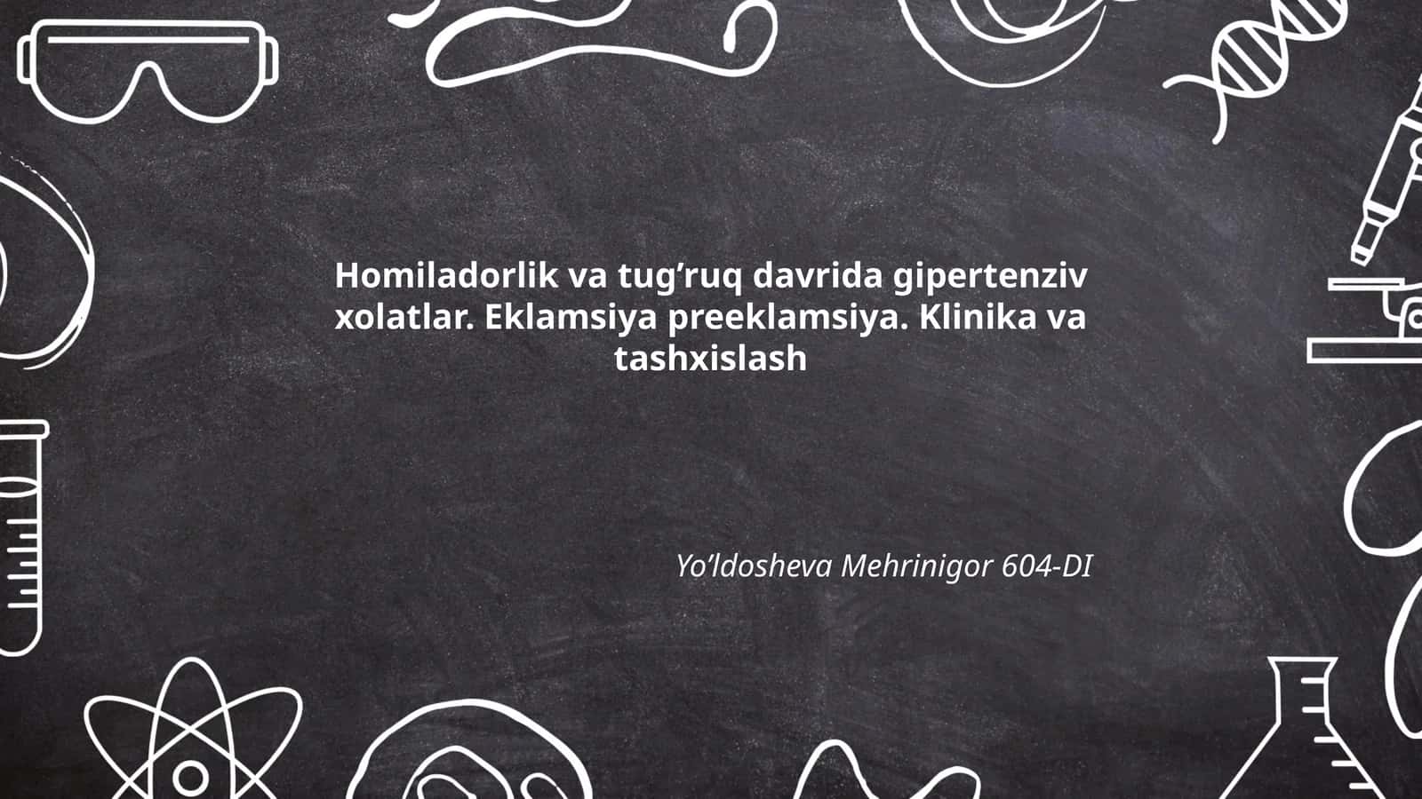 Homiladorlik va tug’ruq davrida gipertenziv xolatlar. Eklamsiya preeklamsiya. Klinika va tashxislash