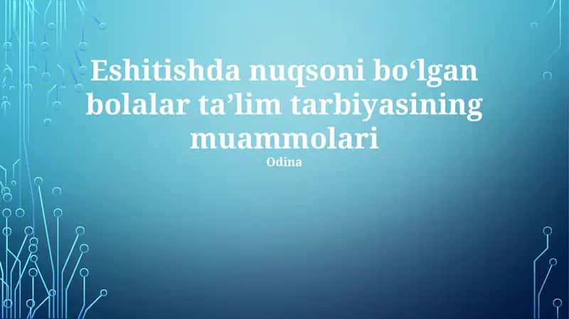 Eshitishda nuqsoni boʻlgan bolalar taʼlim tarbiyasining muammolari