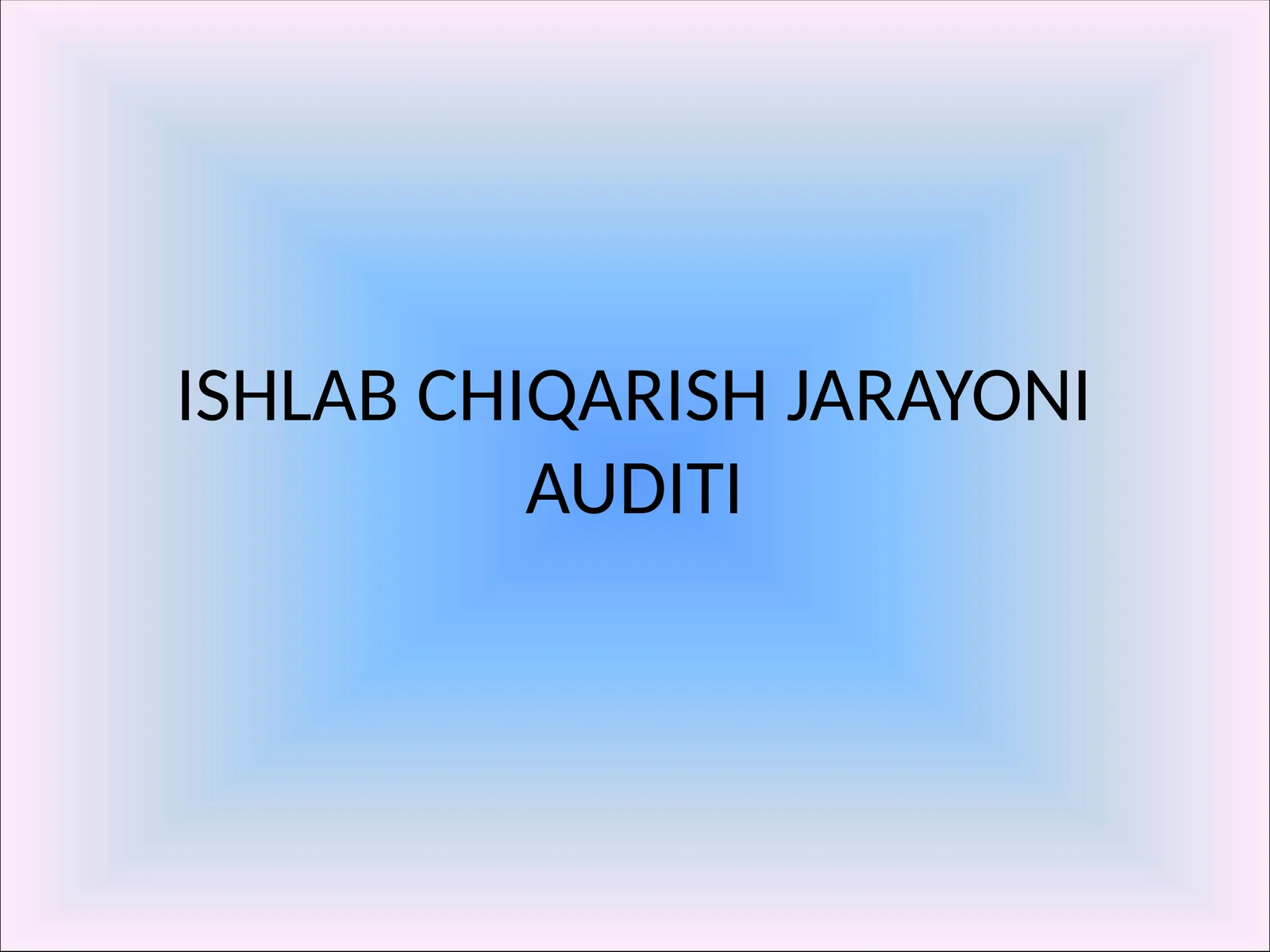 ISHLAB CHIQARISH JARAYONI AUDITI