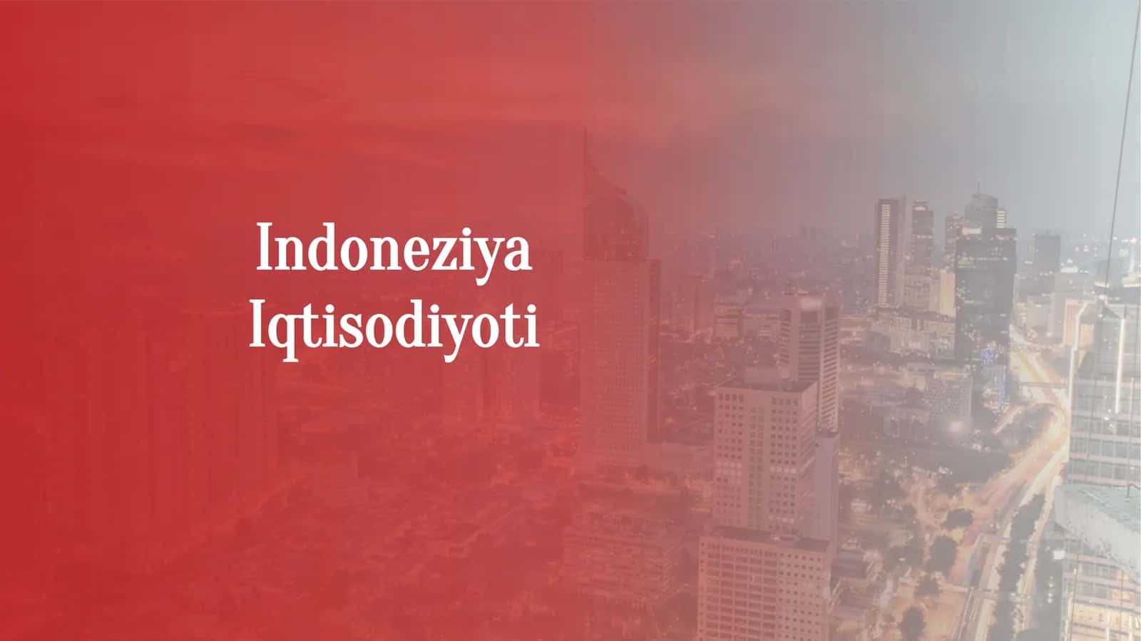 Indoneziya Iqtisodiyoti Umumiy Ko'rinishi