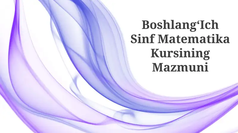 BoshlangʻIch Sinf Matematika Kursining Mazmuni