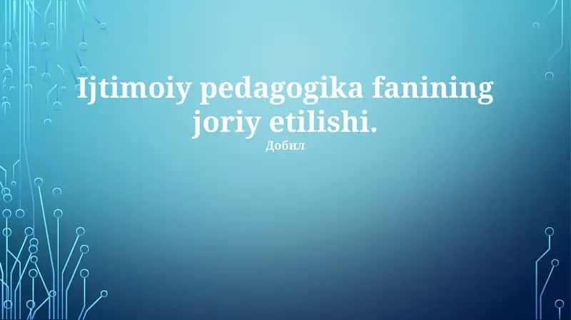 Ijtimoiy pedagogika fanining joriy etilishi