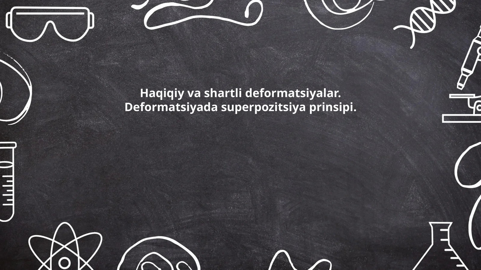 Haqiqiy va shartli deformatsiyalar. Deformatsiyada superpozitsiya prinsipi