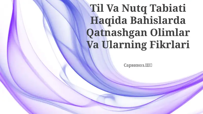 Til Va Nutq Tabiati Haqida Bahislarda Qatnashgan Olimlar Va Ularning Fikrlari