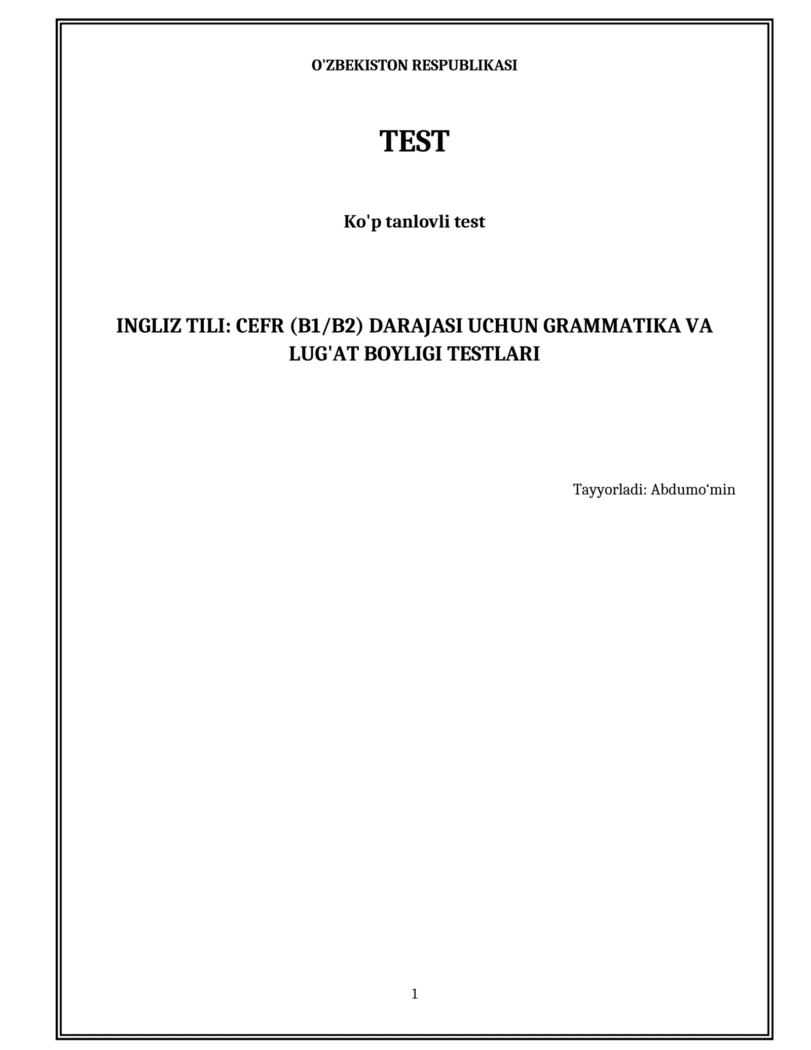 INGLIZ TILI: CEFR (B1/B2) DARAJASI UCHUN GRAMMATIKA VA LUG'AT BOYLIGI TESTLARI
