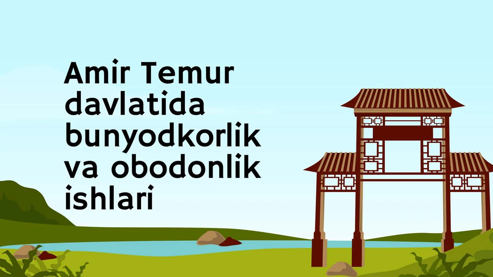 Amir Temur davlatida obodonchlik va bunyodkorlik ishlari