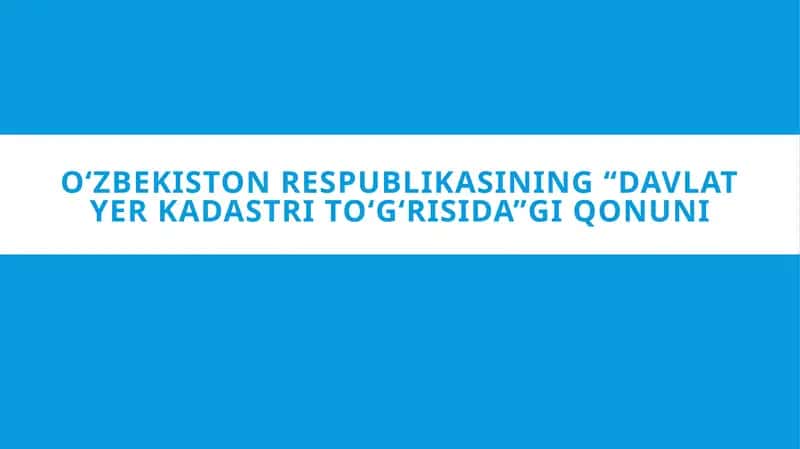 O‘zbekiston Respublikasining “Davlat yer kadastri to‘g‘risida”gi Qonuni