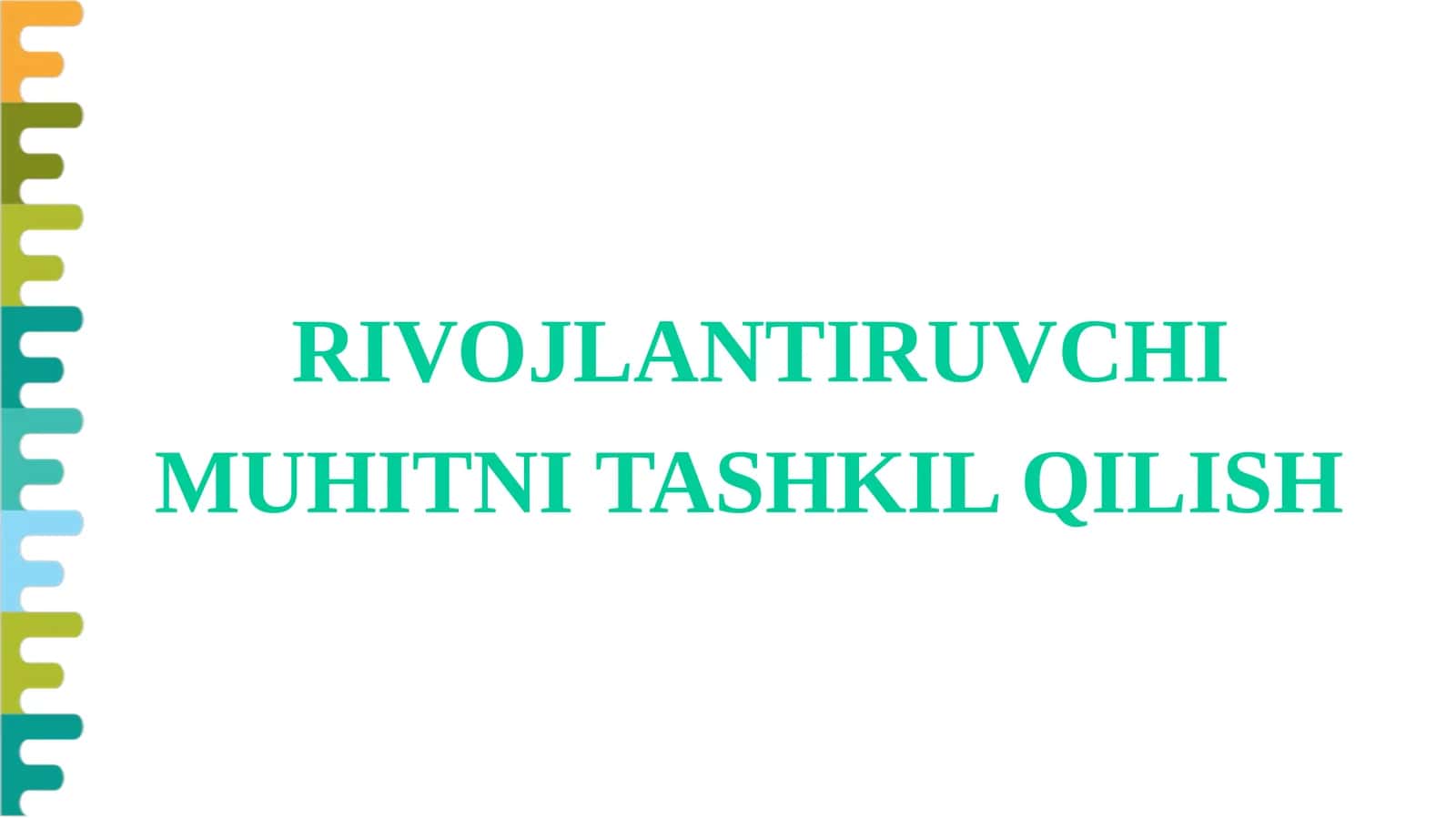 RIVOJLANTIRUVCHI MUHITNI TASHKIL QILISH