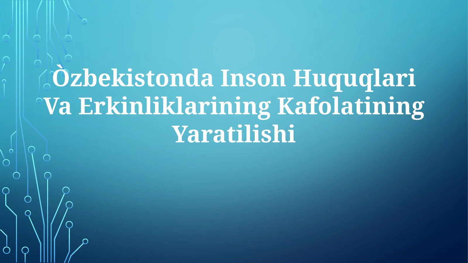 Òzbekistonda Inson Huquqlari Va Erkinliklarining Kafolatining Yaratilishi