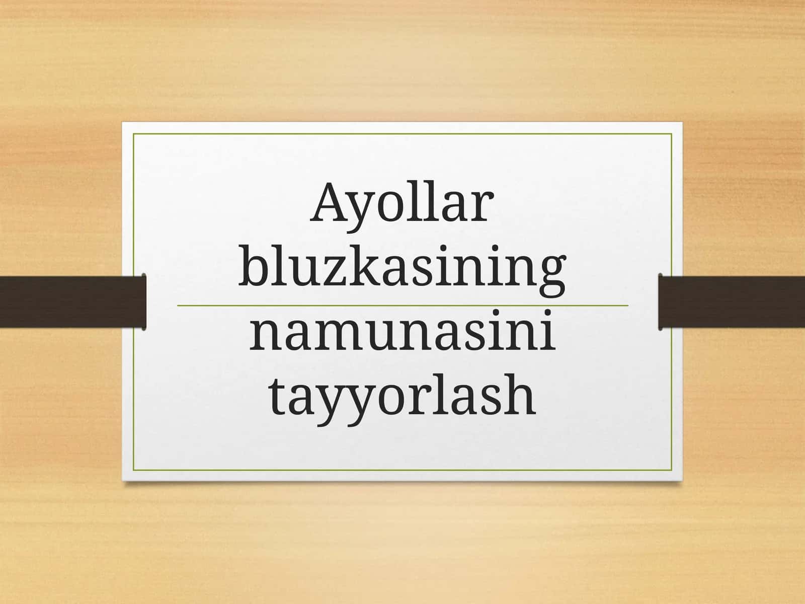 Ayollar bluzkasining namunasini tayyorlash