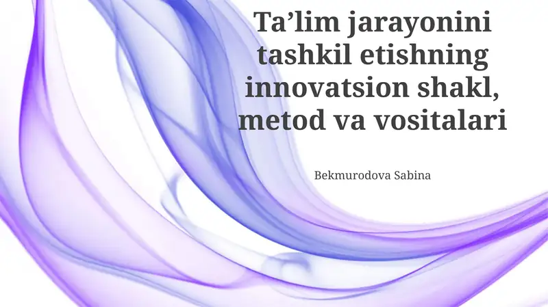 Ta'lim jarayonini tashkil etishning innovatsion shakllari