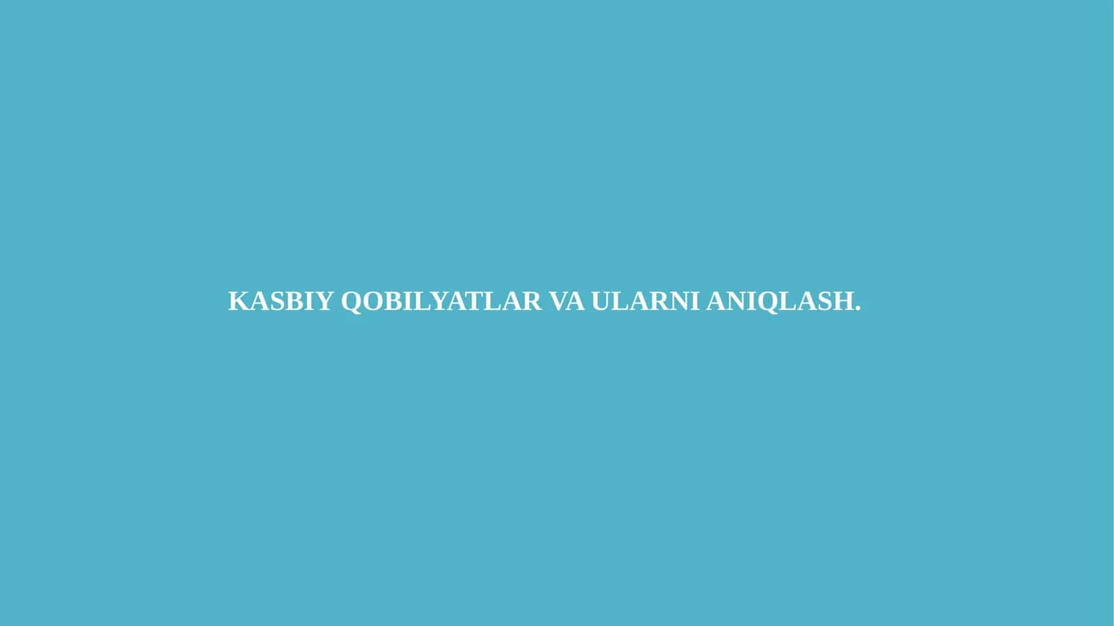 Kasbiy qobilyatlar va ularni aniqlash.