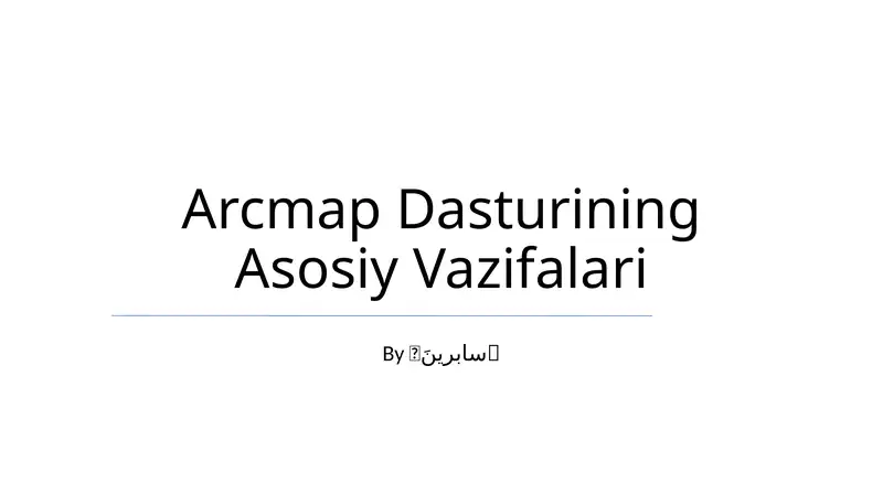 Arcmap Dasturining Asosiy Vazifalari