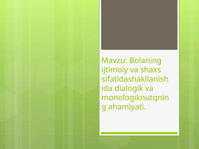 Bolaning ijtimoiy va shaxs sifatidashakllanishida dialogik va monologik nutqning ahamiyati