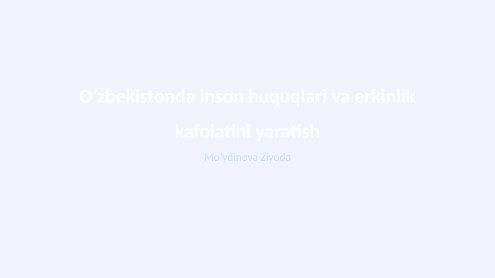 O’zbekistonda inson huquqlari va erkinlik kafolatini yaratish