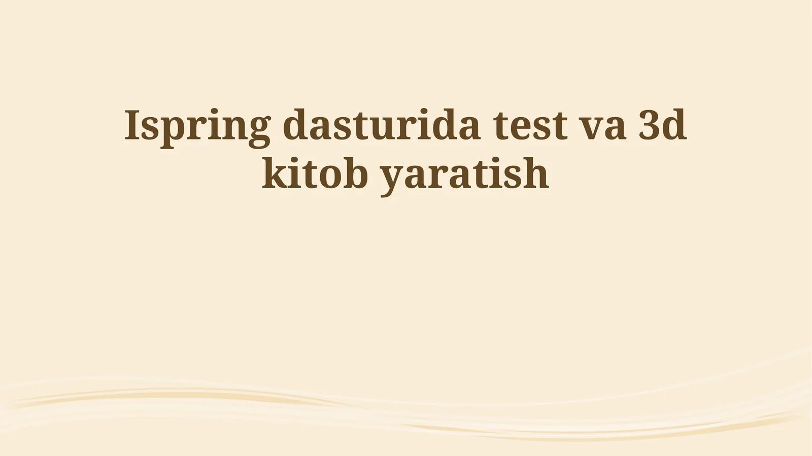 Ispring dasturida test va 3d kitob yaratish