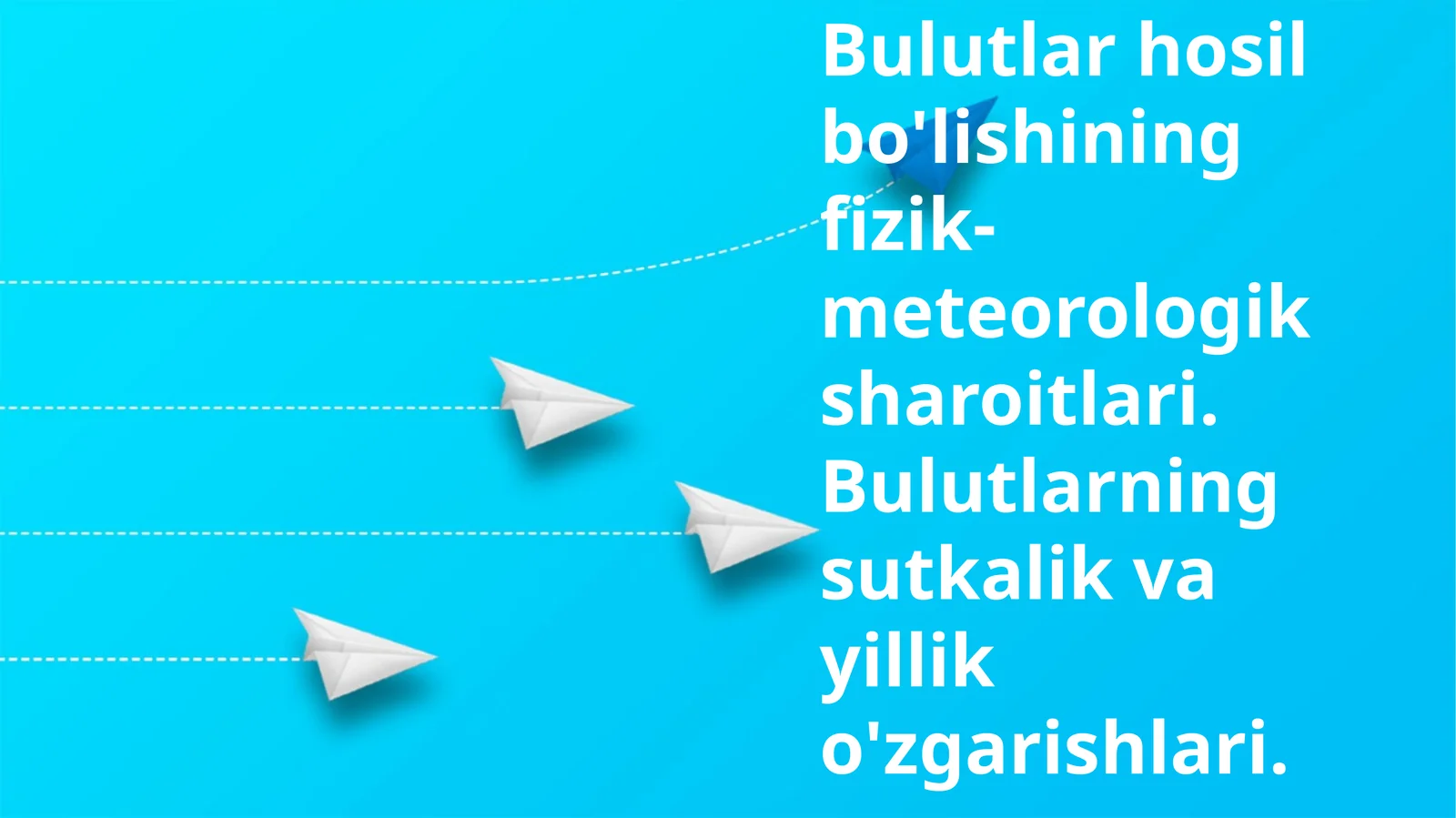 Bulutlar hosil bo'lishining fizik-meteorologik sharoitlari. Bulutlarning sutkalik va yillik o'zgarishlari