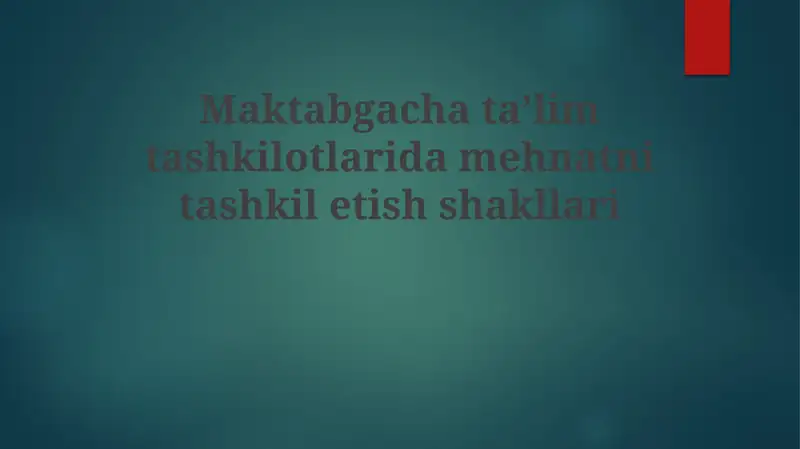 Maktabgachataʼlim tashkilotlari damehnatni tashkilitish shakllari