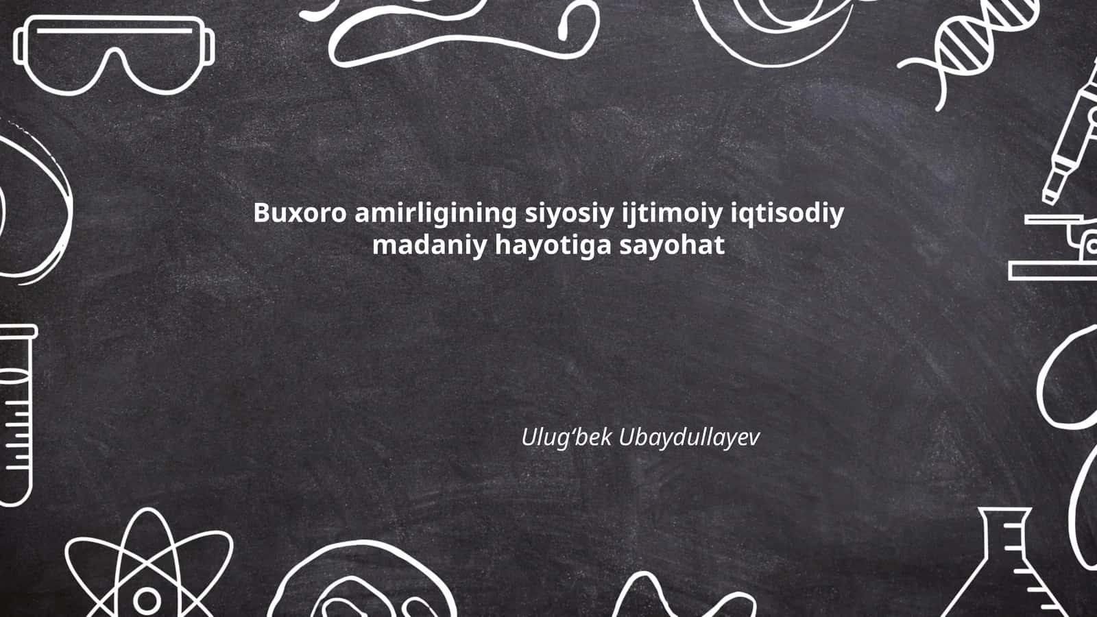 Buxoro amirligining siyosiy ijtimoiy iqtisodiy madaniy hayotiga sayohat