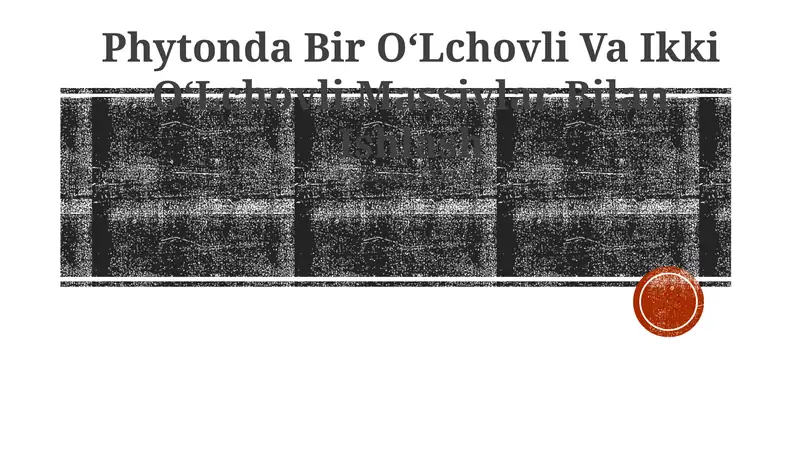 Phytonda Bir OʻLchovli Va Ikki OʻLchovli Massivlar Bilan Ishlash