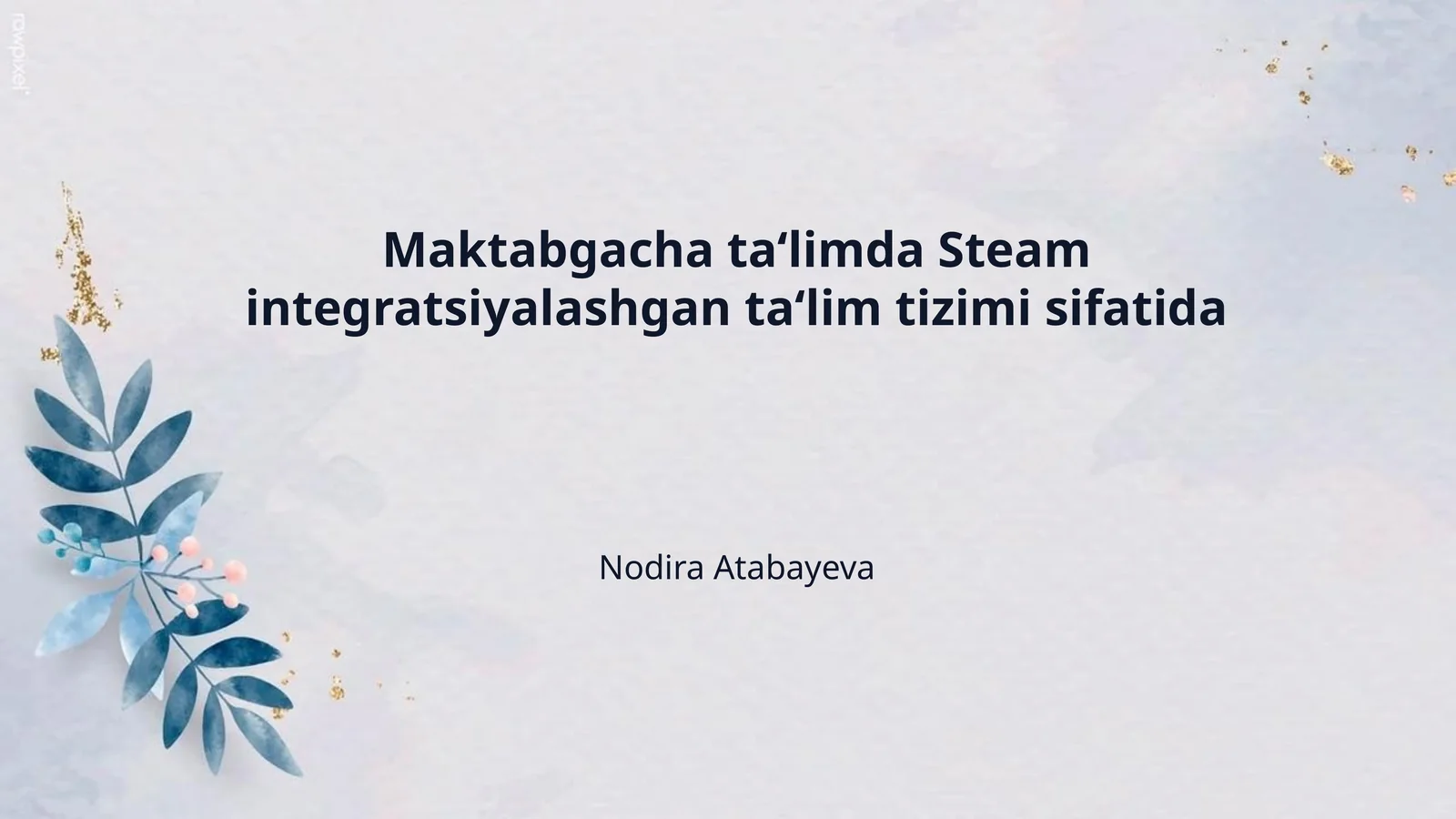 Maktabgacha ta‘limda Steam integratsiyalashgan ta‘lim tizimi sifatida