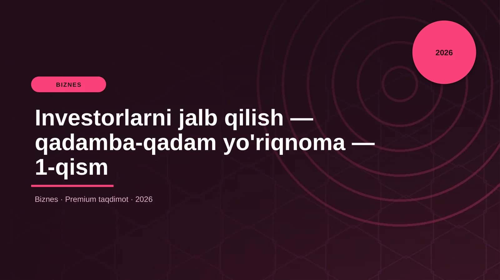 Investorlarni jalb qilish — qadamba-qadam yo'riqnoma — 1-qism