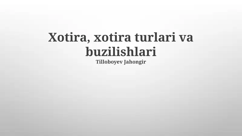 Xotira, xotira turlari va buzilishlari