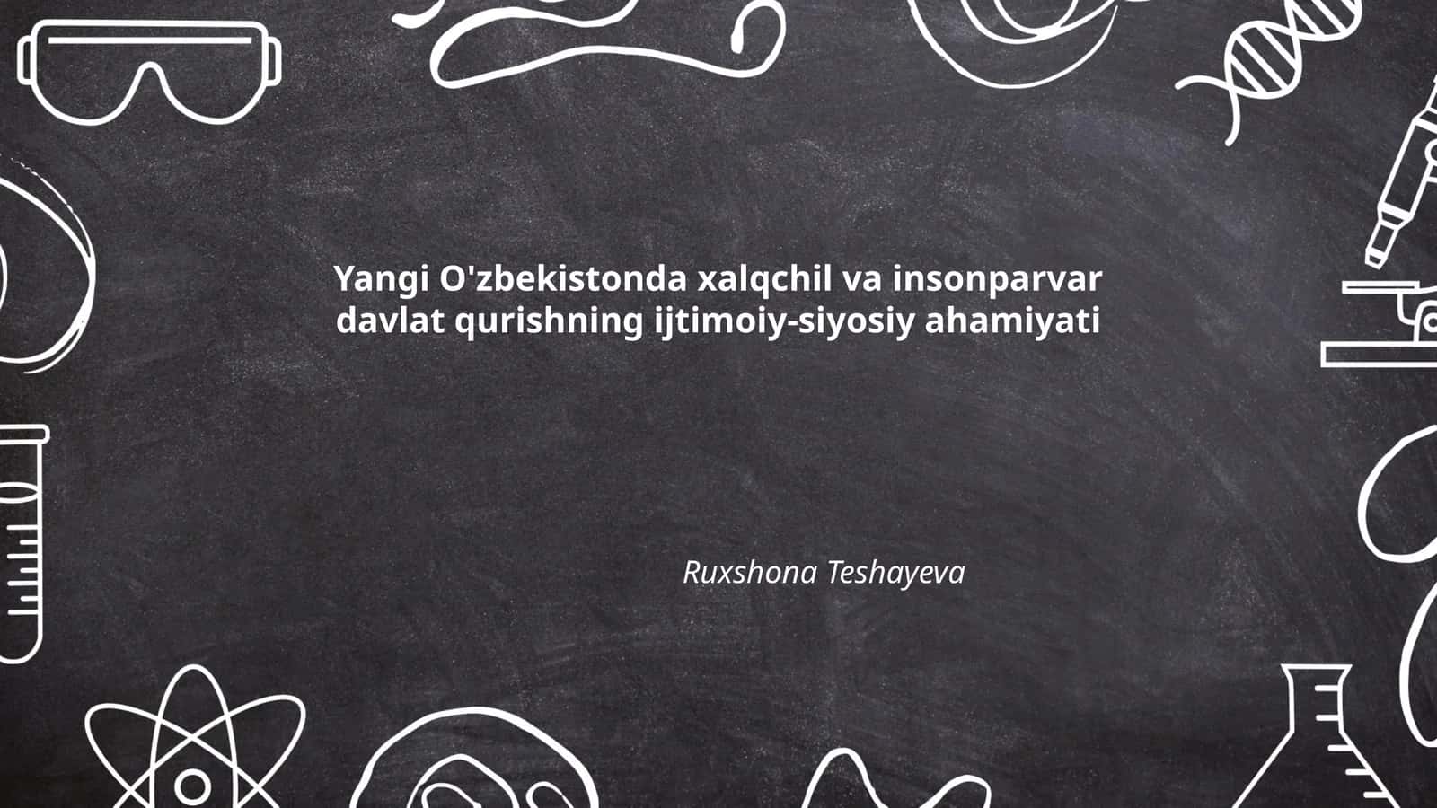 Yangi O'zbekistonda xalqchil va insonparvar davlat qurishning ijtimoiy-siyosiy ahamiyati