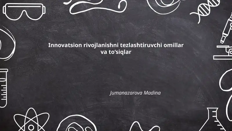 Innovatsion rivojlanishni tezlashtiruvchi omillar va to‘siqlar