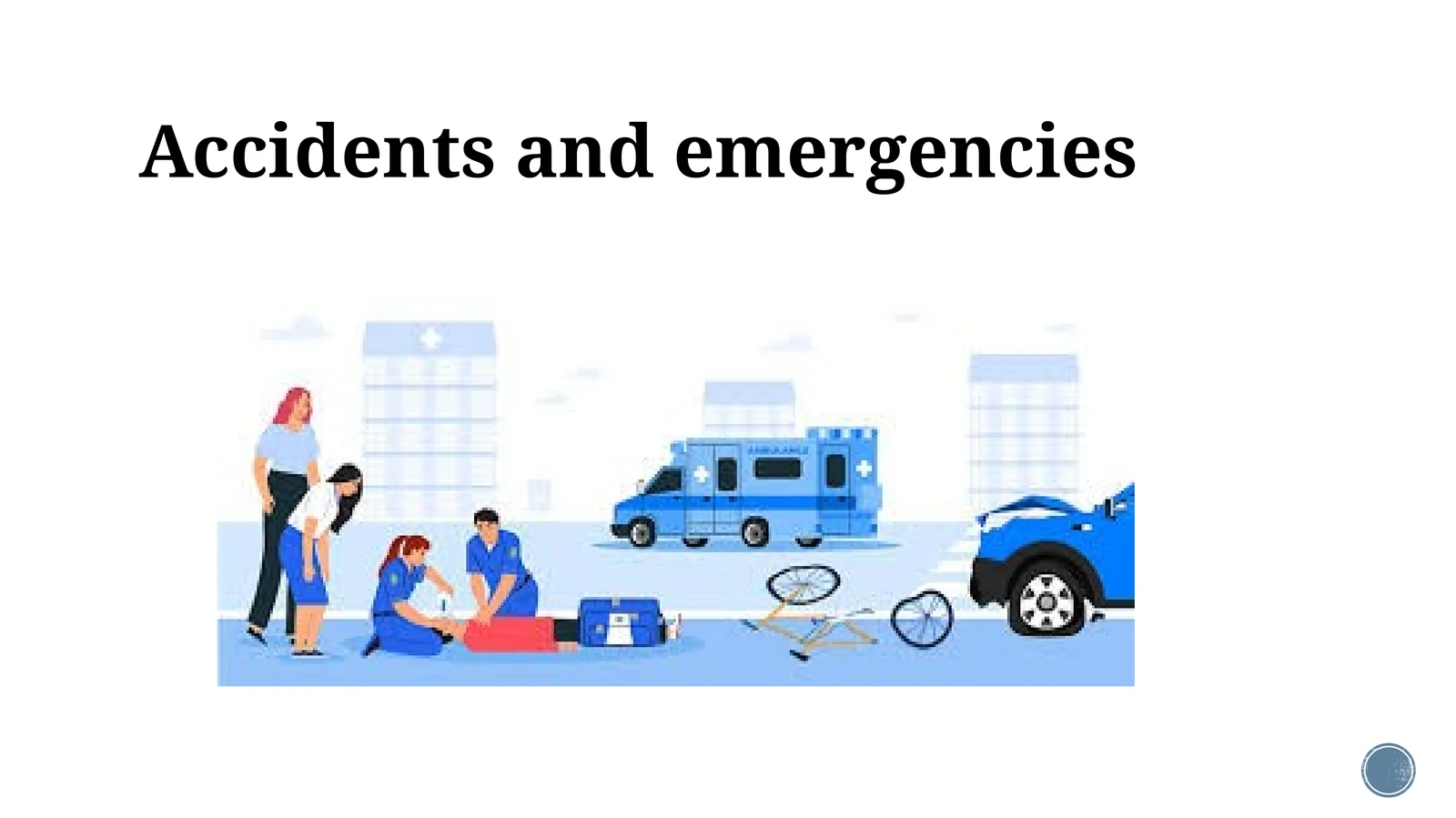 Accidents and emergencies