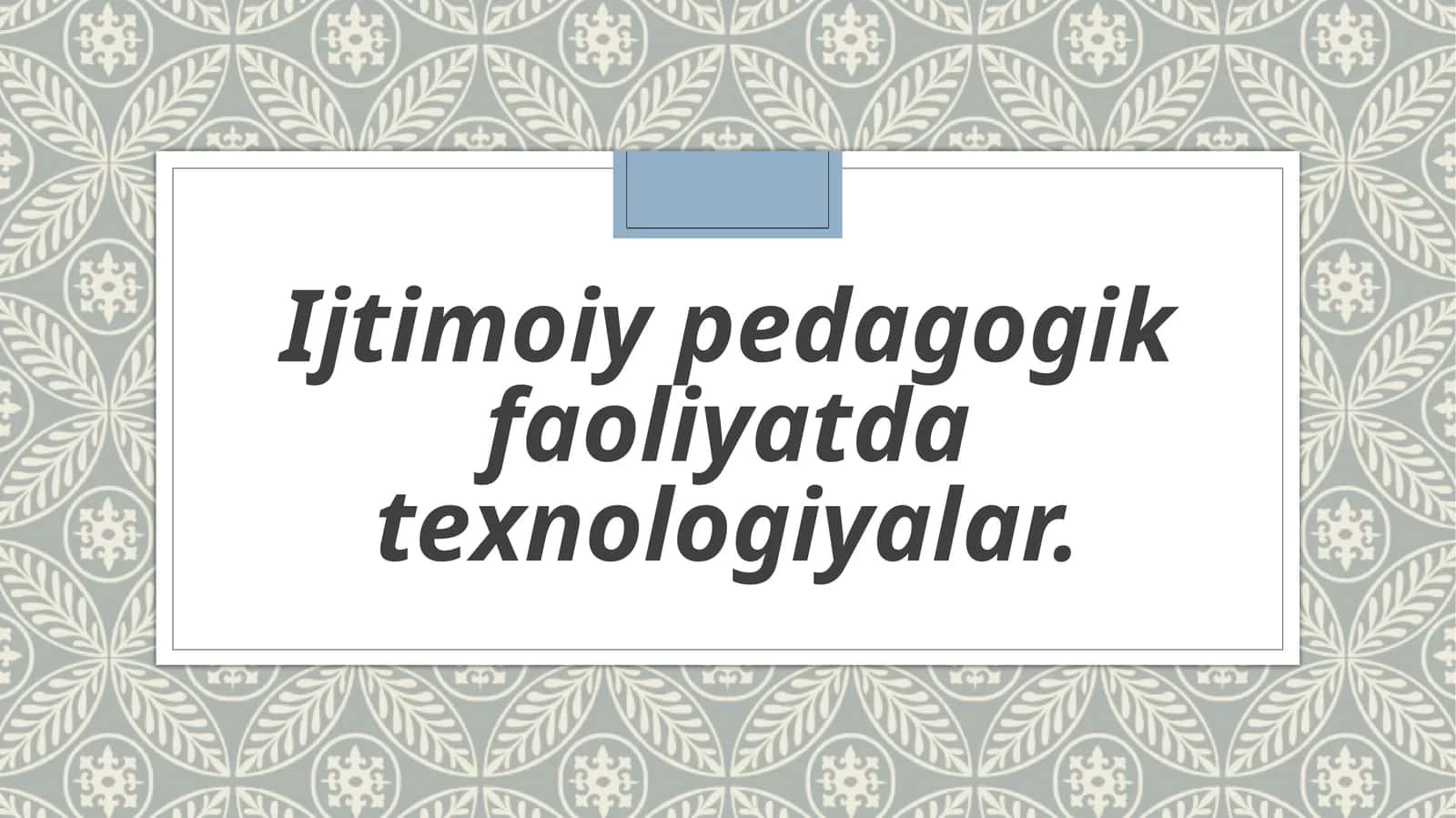 ljtimoiy pedagogik
faoliyatda
texnolögiyalar.