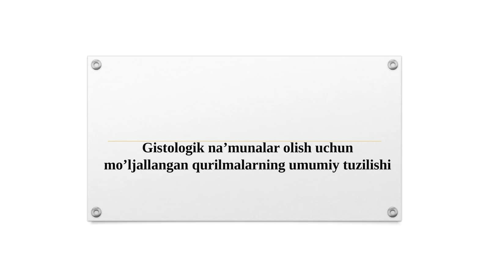 Gistologik na'munalar olish uchun mo'ljallangan qurilmalarning umumiy tuzilishi